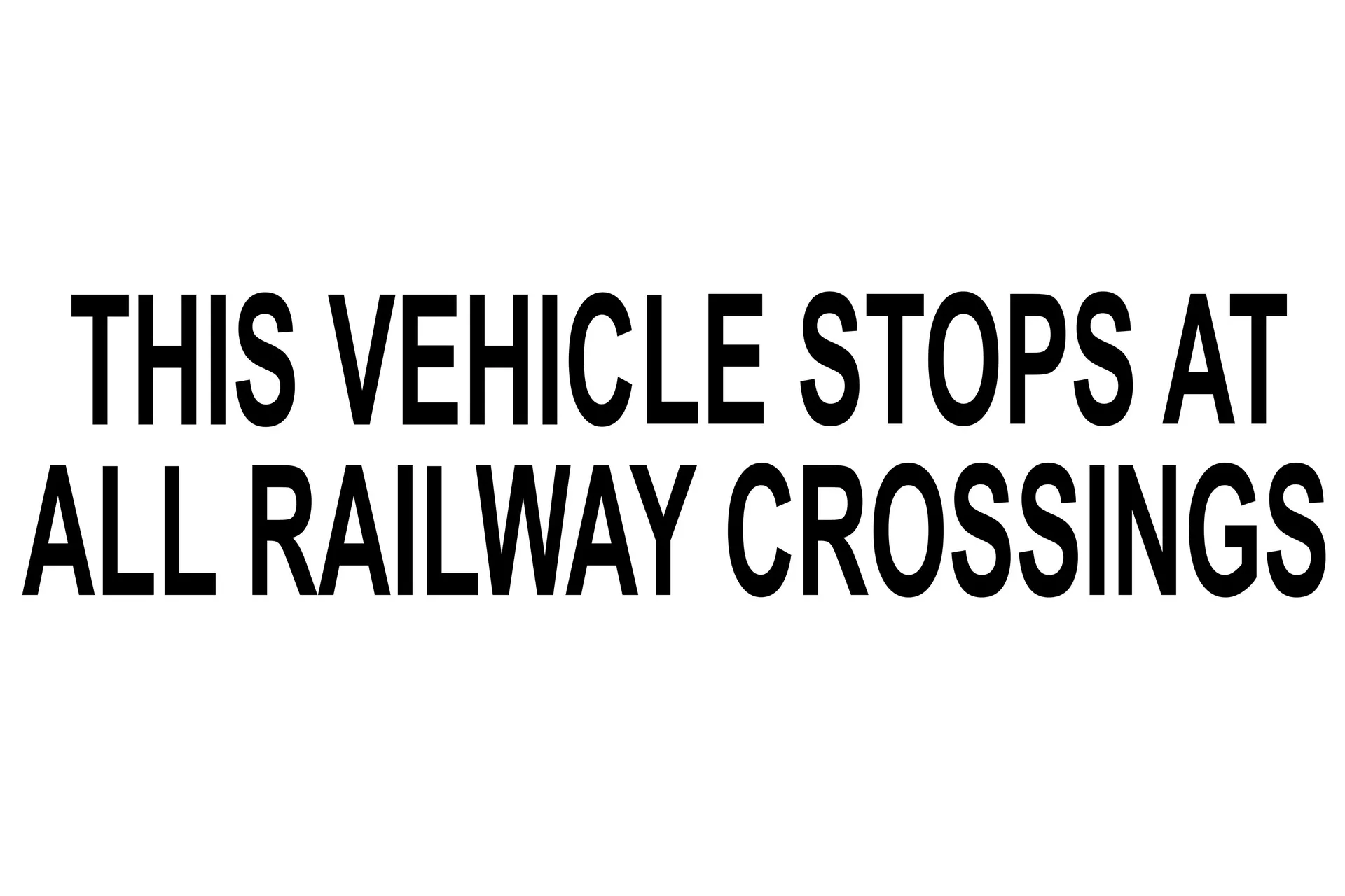 Decal "This Veh Stops At All X Crossing"